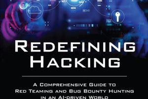 Redefining Hacking: A Comprehensive Guide to Red Teaming and Bug Bounty Hunting in an AI-Driven World (for True Epub)