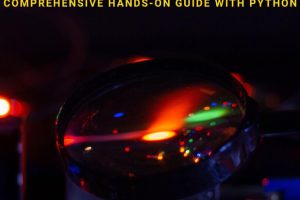 Machine Learning: Algorithms, Theory, and Practice — A Comprehensive Hands-On Guide with Python