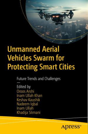 Unmanned Aerial Vehicles Swarm for Protecting Smart Cities Future Trends and Challenges