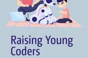 Raising Young Coders A Parent’s Guide to Teaching Programming at Home