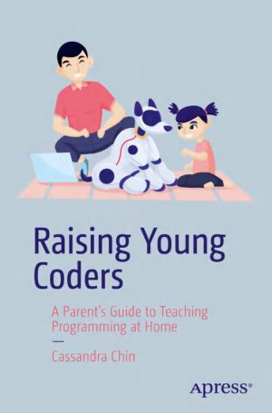 Raising Young Coders A Parent’s Guide to Teaching Programming at Home