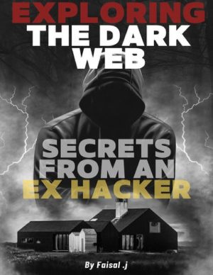 Dark Web Secrets: Ethical Hacking & Cybersecurity Insights from an Ex-Hacker