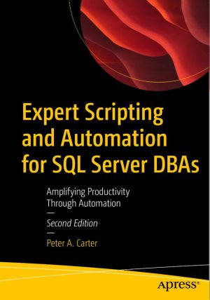 Expert Scripting and Automation for SQL Server DBAs