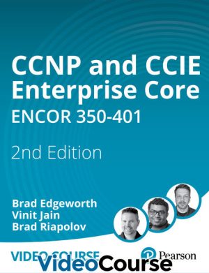 CCNP & CCIE Enterprise Core ENCOR 350-401, 2nd Edition (2023)
