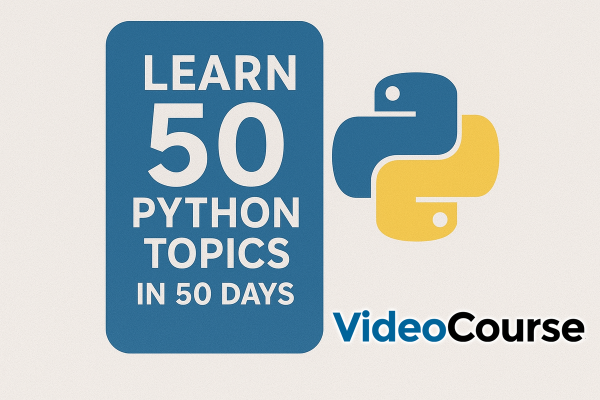 Learn 50 Python Topics in 50 Days (2025)