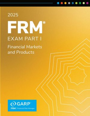 2025 FRM Part 1 Financial Markets Guide