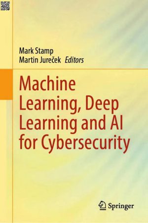 Machine Learning, Deep Learning and AI for Cybersecurity (Mark Stamp, Martin Jureček