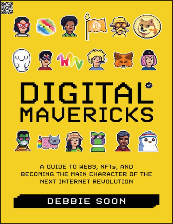 Digital Mavericks: A Guide to Web3, NFTs, and Becoming the Main Character of the Next Internet Revolution