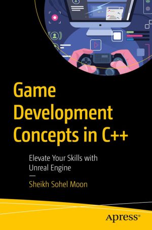 Game Development Concepts in C++ Elevate Your Skills with Unreal Engine