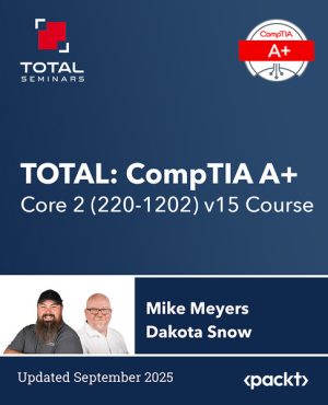CompTIA A+ Core 2 (220-1202) v15 Exam Prep (2025)