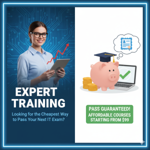 Looking for the Cheapest Way to Pass Your Next IT Exam?