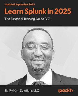 Learn Splunk (2025) ? Essential Training Guide V2