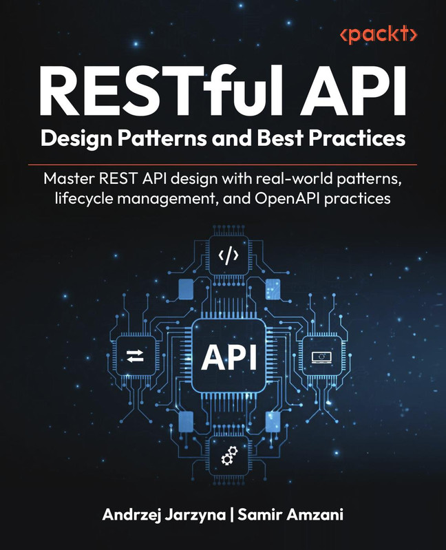 RESTful API Design Patterns and Best Practices Master REST API Design with Real-World Patterns, Lifecycle Management,