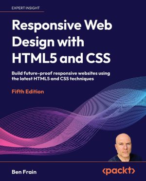 Responsive Web Design with HTML5 and CSS Build future-proof responsive websites using the latest HTML5 and CSS techniques