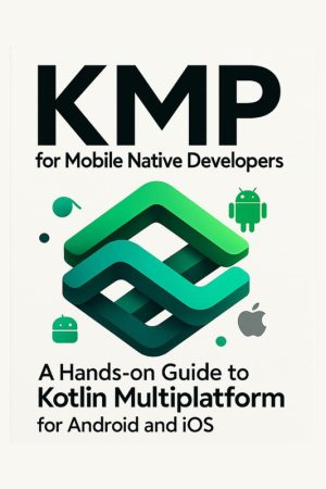 KMP for Mobile Native Developers - Complete Book