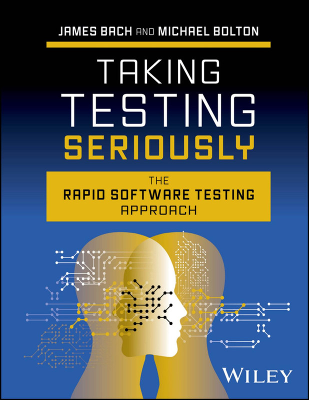 Taking Testing Seriously: The Rapid Software Testing Approach