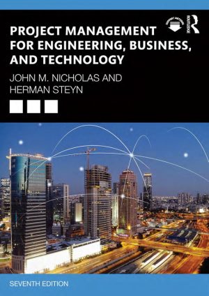 Project Management for Engineering, Business, and Technology; Seventh Edition