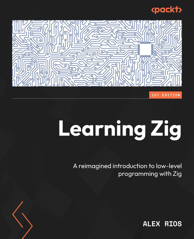 Learning Zig A Reimagined Introduction to Low-Level Programming with Zig