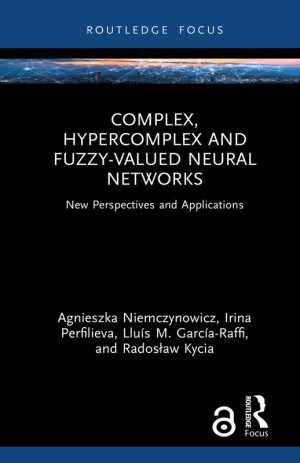 Complex, Hypercomplex and Fuzzy-Valued Neural Networks: New Perspectives and Applications
