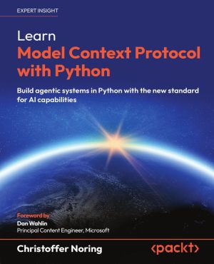 Learn Model Context Protocol with Python Build agentic systems in Python with the new standard for AI capabilities