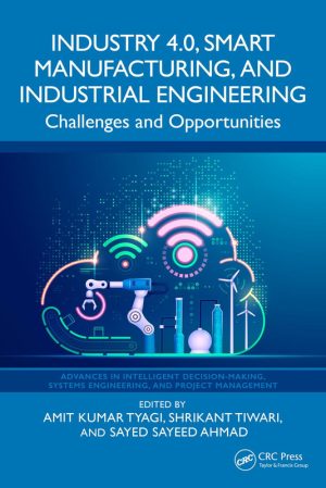 Industry 4.0, Smart Manufacturing, and Industrial Engineering; Challenges and Opportunities