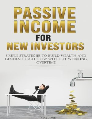 PASSIVE INCOME FOR NEW INVESTORS Simple Strategies to Build Wealth