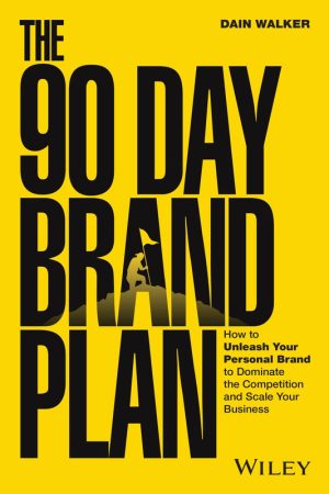 The 90 Day Brand Plan How to Unleash Your Personal