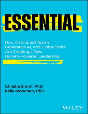 Essential How Distributed Teams Generative AI and Global Shifts Are