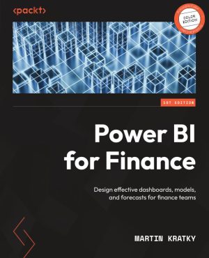 Power BI for Finance Design effective dashboards, models, and forecasts for finance teams