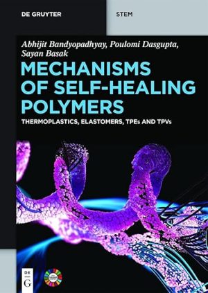 Mechanisms of Self-Healing Polymers Thermoplastics, Elastomers, TPEs and TPVs