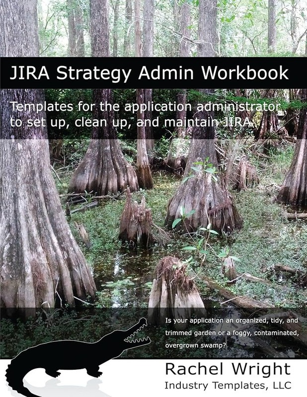 Jira Strategy Admin Workbook Templates for the Application Administrator to Set Up, Clean Up, and Maintain Jira