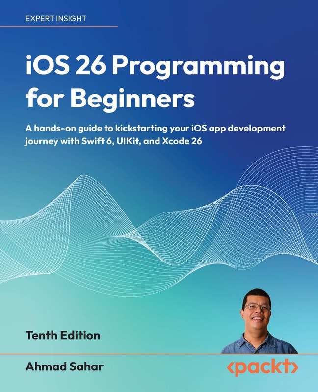 iOS 26 Programming for Beginners, Tenth Edition A hands-on guide to kickstarting your iOS app development journey with Swift…
