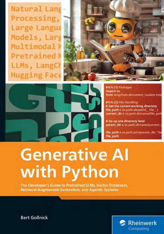 Generative AI with Python: The Developer’s Guide to Pretrained LLMs, Vector Databases, Retrieval-Augmented Generation, and Agentic Systems