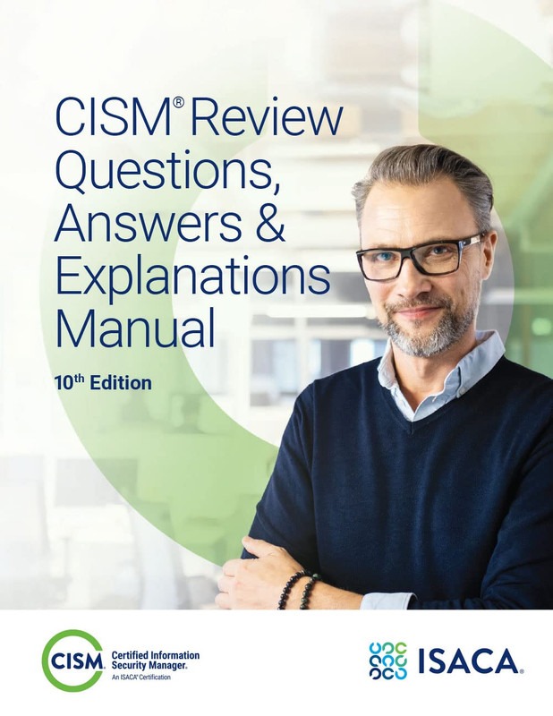 CISM Review Questions, Answers Explanations Manual 10th Edition (Isaca)