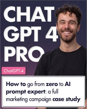 ChatGPT 4 Pro How to go from zero to AI prompt expert A full marketing campaign case study