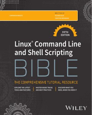 Linux Command Line and Shell Scripting Bible