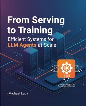 Scalable Training and Serving Systems for LLM Agents