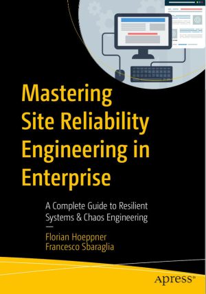 Mastering Site Reliability Engineering for Enterprise Systems