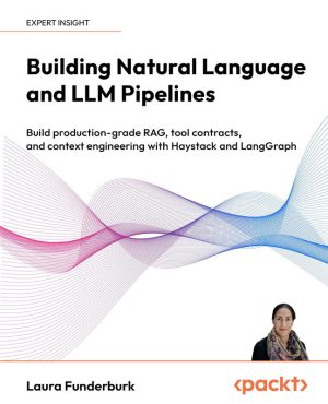 Building Production Grade Natural Language LLM Pipelines