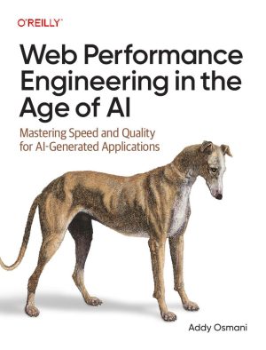 Web Performance Engineering in the Age of AI Mastering Speed and Quality for AI-Generated Applications