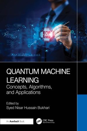 Quantum Machine Learning Concepts Algorithms and Applications Guide