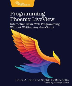 Build Real-Time Apps with Phoenix LiveView Programming Guide