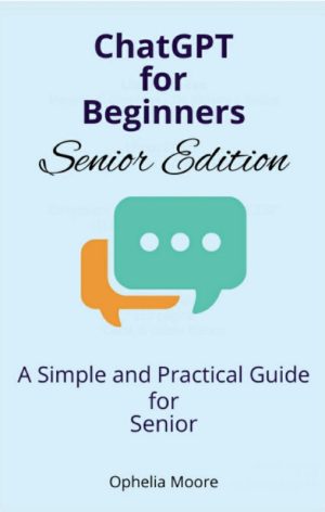 ChatGPT Beginner Guide for Seniors Easy Learning Approach