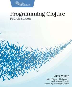 Programming Clojure Fourth Edition Functional Coding Guide