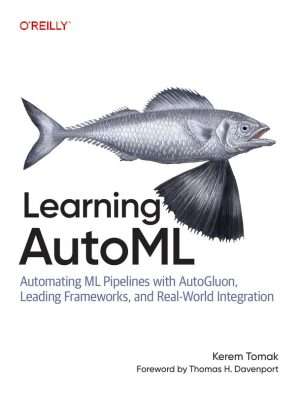 AutoML Machine Learning Automation Practical Implementation Guide