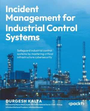 Industrial Control Systems Incident Management Security Guide