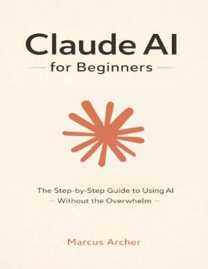 Claude AI for Beginners Complete Step by Step Guide