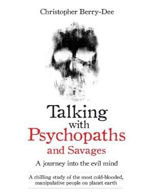 Talking with Psychopaths and Savages Criminal Mind Insights