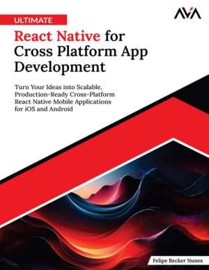 Ultimate React Native Cross Platform Mobile Development Guide