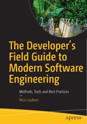 Developer Field Guide for Modern Software Engineering Excellence